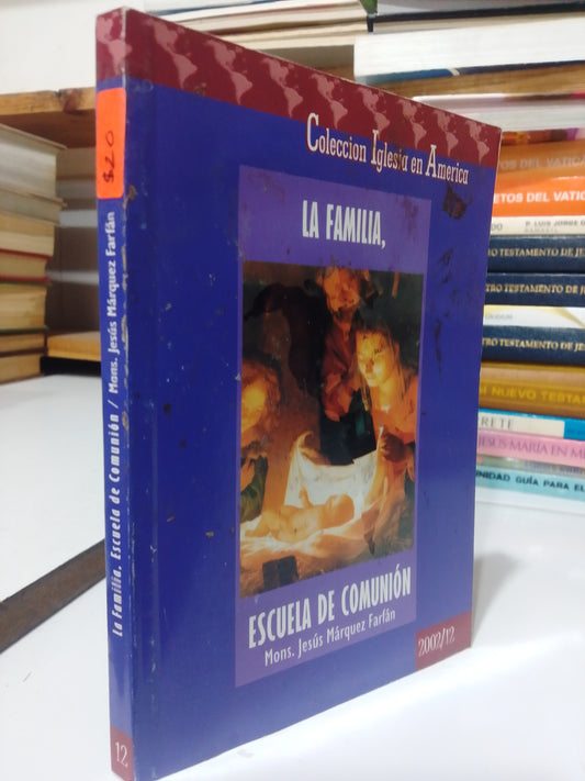 LA FAMILIA ESCUELA DE COMUNION POR MONS.JESUS MARQUEZ FARFAN USADO RELIGION JUAREZ