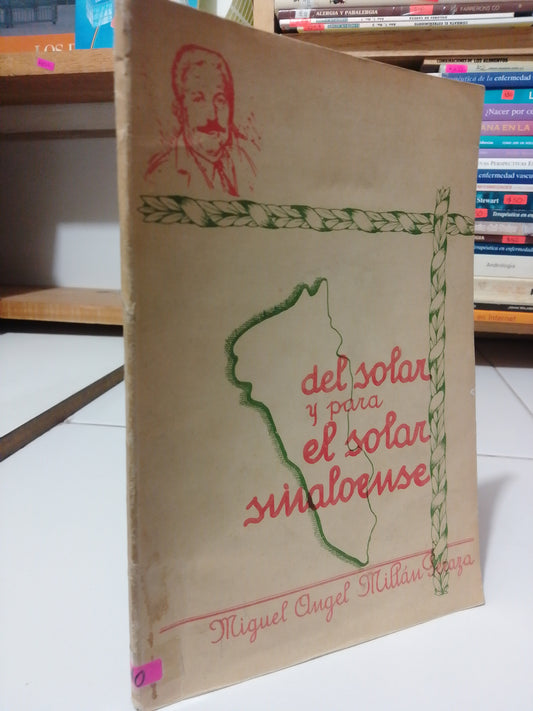 DEL SOLAR Y PARA EL SOLAR SINALOENSE POR MIGUEL ANGEL MILTAN USADO POESIA JUAREZ