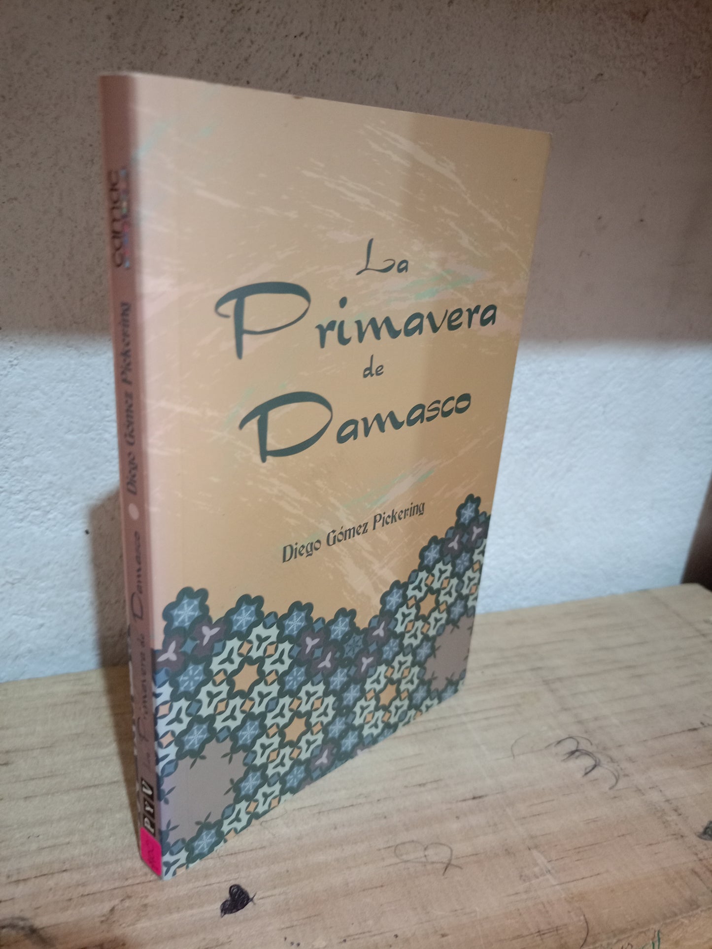 LA PRIMAVERA DE DAMASCO POR DIEGO GÓMEZ PICKERING USADO NOVELA LITERARIO 305