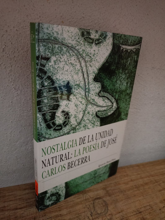 NOSTALGIA DE LA UNIDAD NATURAL: LA POESIA DE JOSE CARLOS BECERRA POR IGNACIO RUIZ-PEREZ USADO NOVELA LITERARIO 305