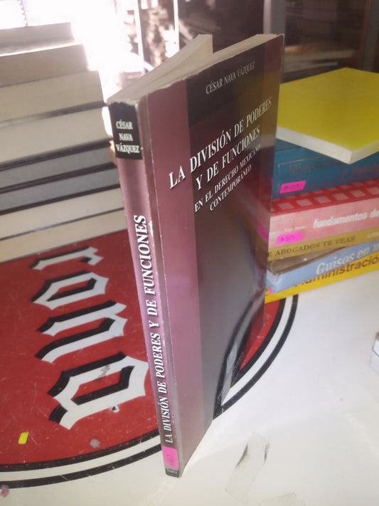LA DIVISION DE PODERES Y E FUNCIONES EN EL DERECHO MXICANO CONTEMPORANEO USADO DERECHO LITERARIO 207
