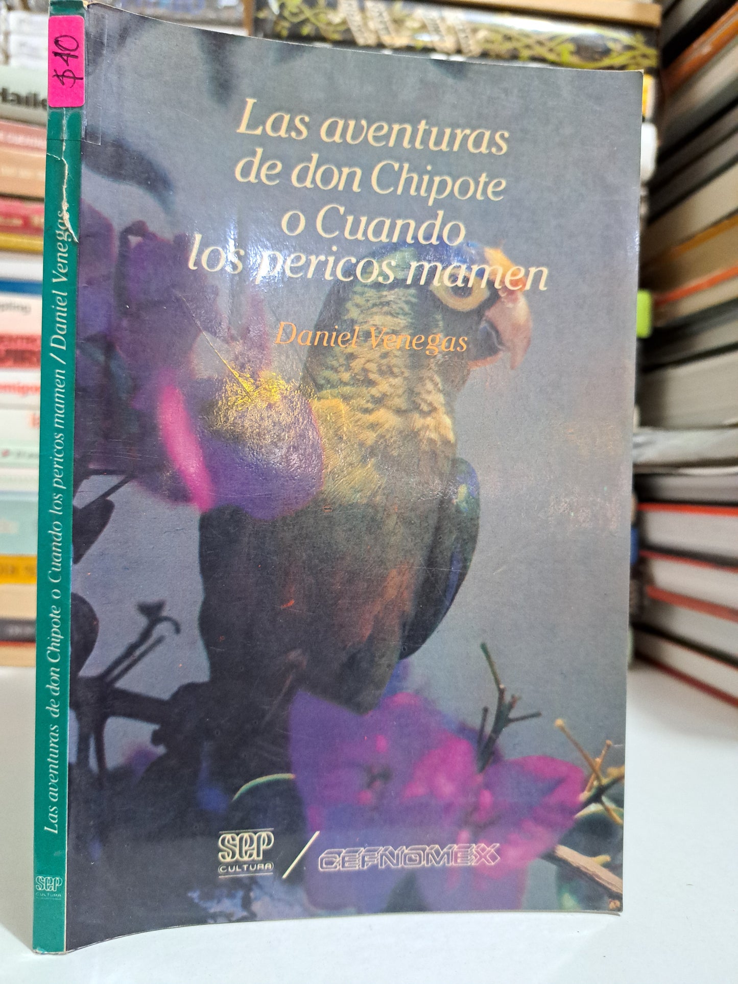 LAS AVENTURAS DE DON CHIPOTE O CUANDO LOS PERICOS MANEN DANIEL VENEGAS USADO NOVELA JUÁREZ