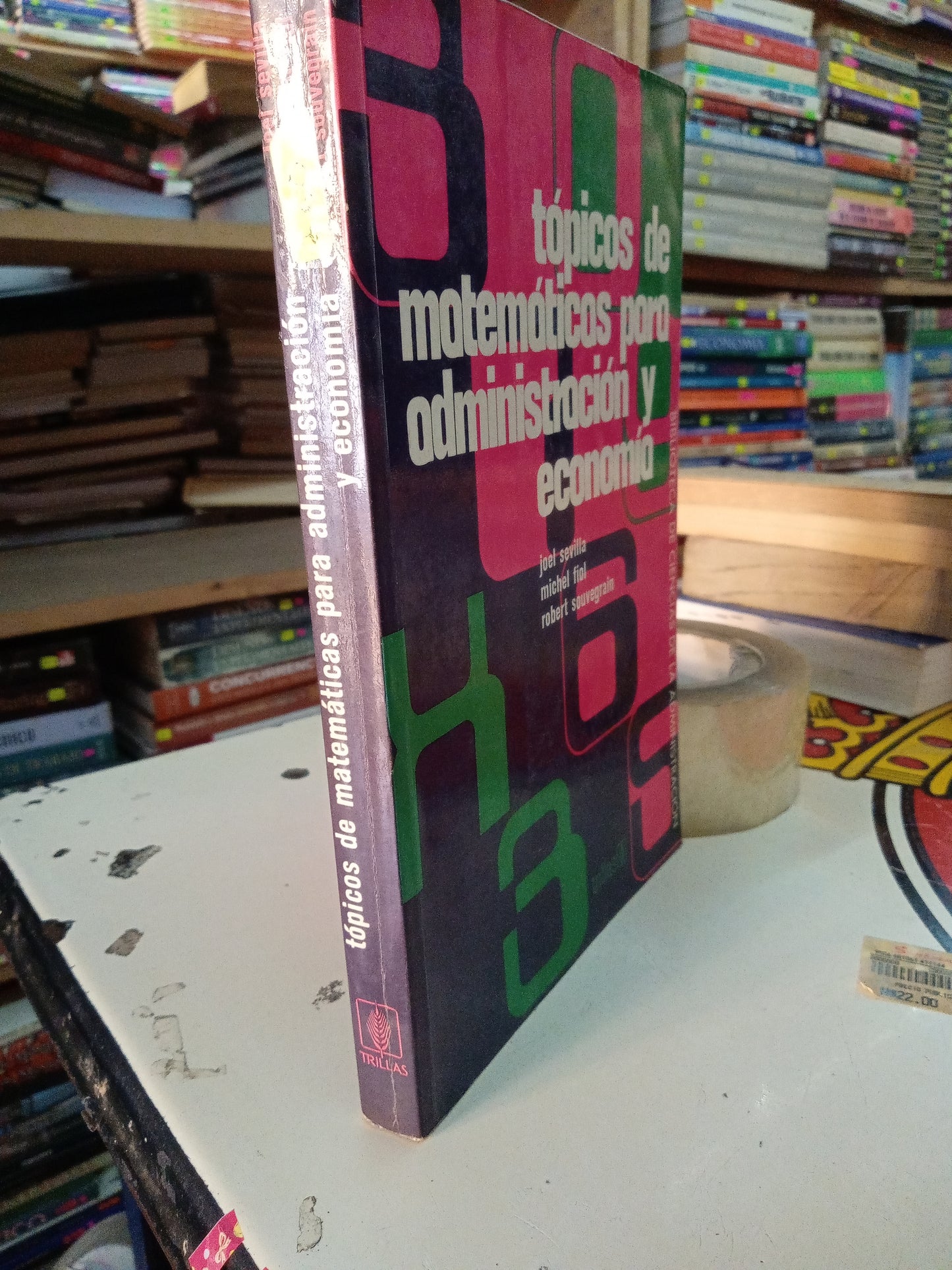 TOPICOS DE MATEMATICAS PARA ADMINISTRACIION Y ECONOMIA POR JOEL SEVILLA MICHEL FIOL ROBERT SOUVEGRAIN USADO ADMINISTRACIÓN LITERARIO 207