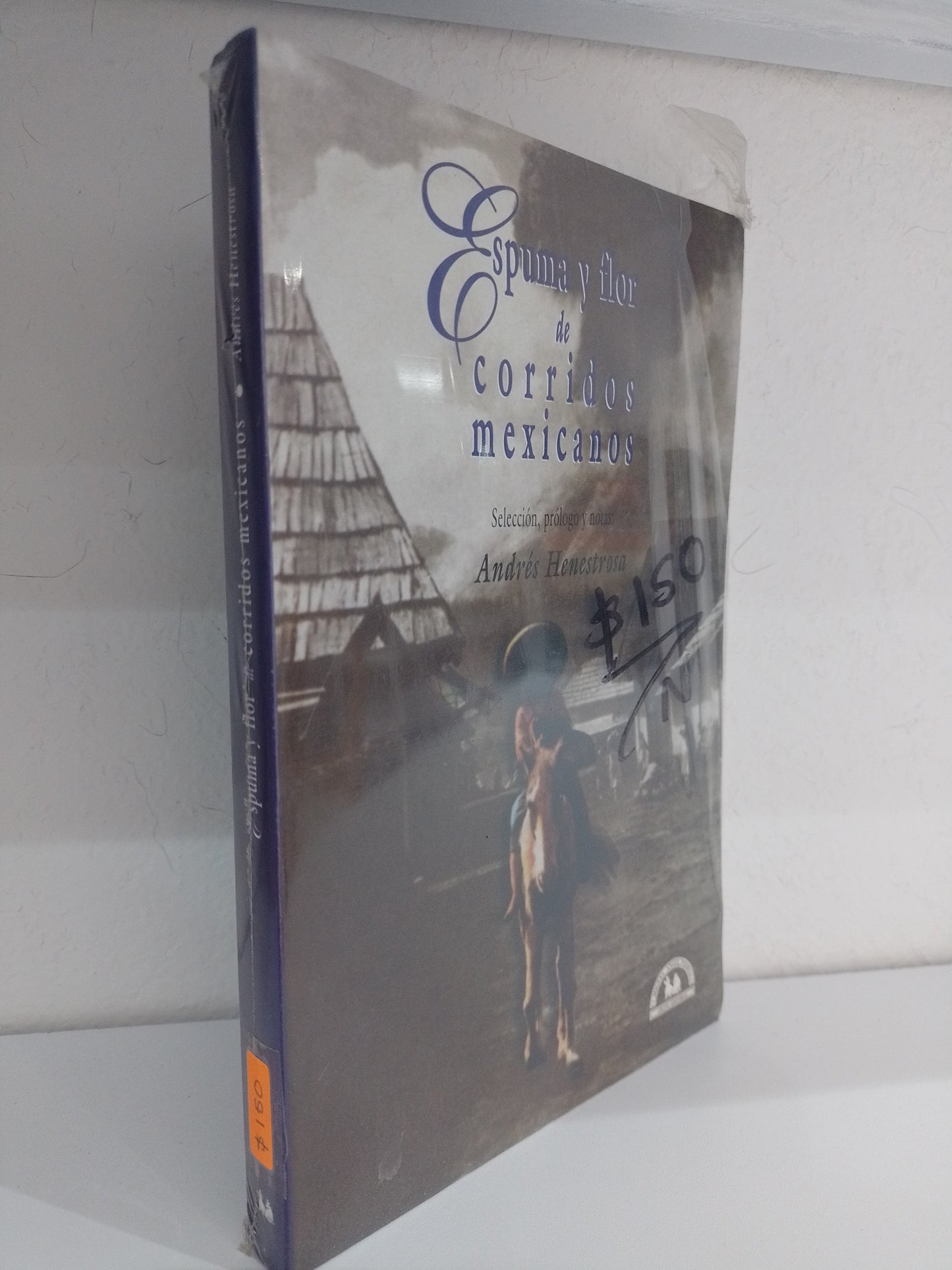 ESPUMA Y FLOR DE CORRIDOS MEXICANOS POR ANDRES HENESTROSA USADO NOVELA JUAREZ 515