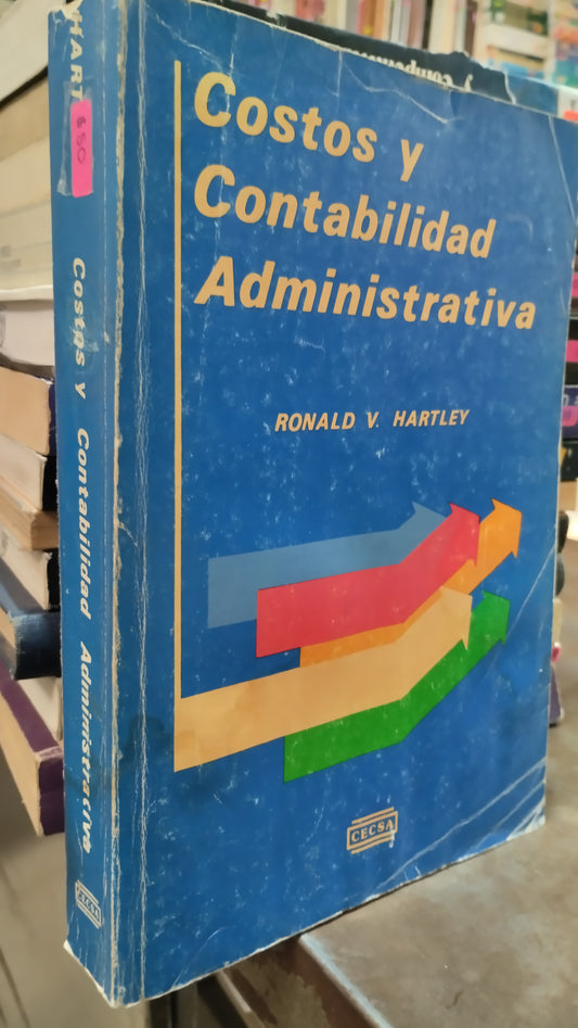 COSTOS Y CONTABILIDAD ADMINISTRATIVA POR RONALD V HARTLEY LIBRO USADO ADMINISTRACION ALDAMA