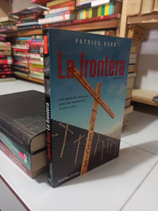 LA FRONTERA POR PATRICK BARD USADO NOVELAS JUÁREZ
