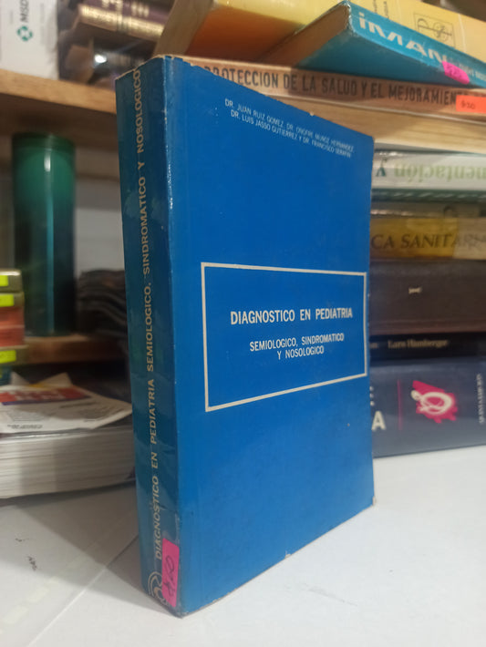 DIAGNOSTICO EN PEDIATRIA SEMIOLOGICO SINDROMATICO Y NOSOLOGICO POR VARIOS AUTORES USADO SALUD JUÁREZ