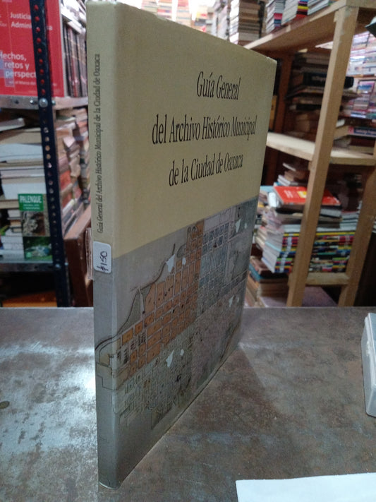 GUIA GENERAL DEL ARCHIVO HISTORICO MUNICIPAL DE LA CIUDAD DE OAXACA HISTORIA ALDAMA