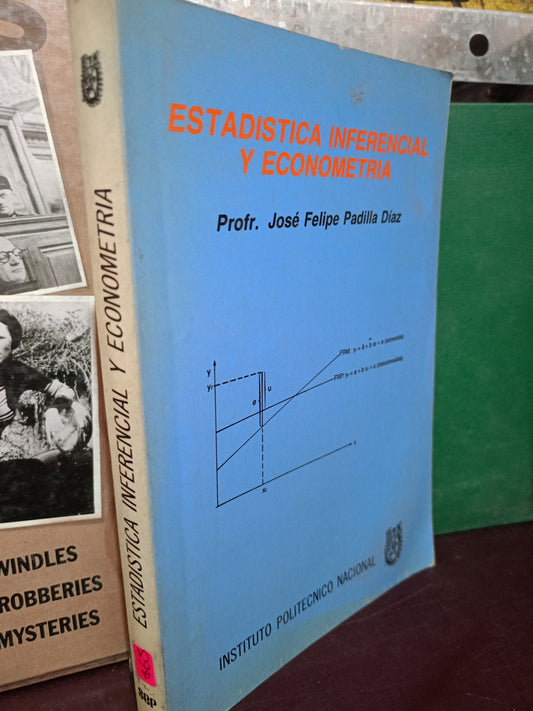 ESTADÍSTICA INFERENCIAL Y ECONOMÉTRIA POR JOSÉ FELIPE PADILLA DÍAZ USADO MATE LITERARIO 305