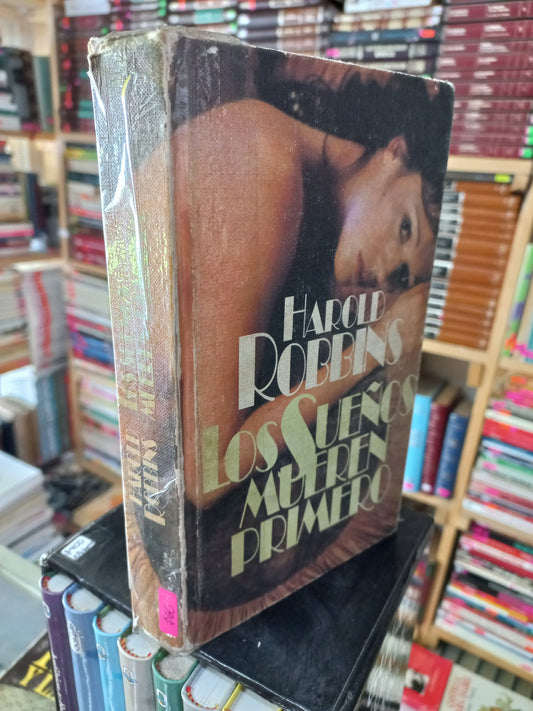 LOS SUEÑOS MUEREN PRIMERO POR HAROLD ROBBINS USADO NOVELA JUÁREZ