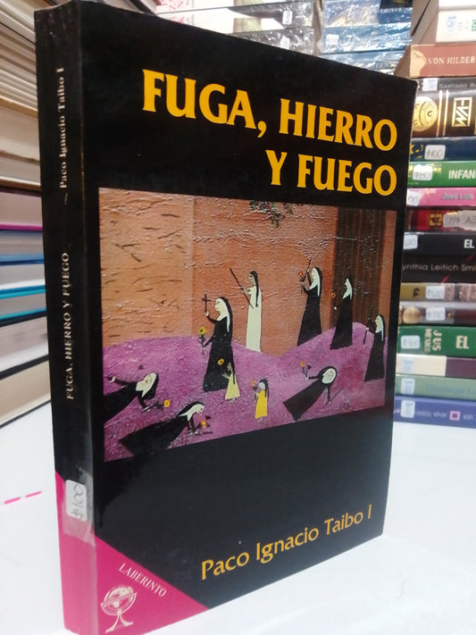 FUGA, HIERRO Y FUEGO POR PACO IGNACIO TAIBO 1 USADO NOVELA JUÁREZ