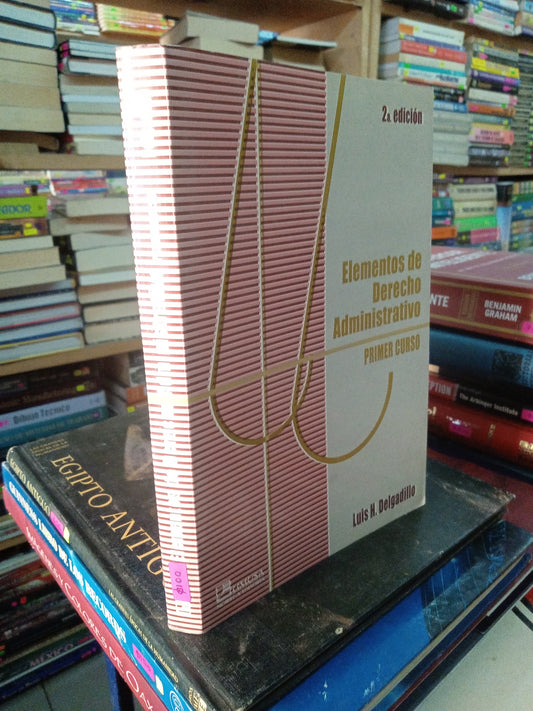 ELEMENTOS DE DERECHO ADMINISTRATIVO POR LUIS H DELGADILLO USADO ADMINISTRACIÓN LITERARIO 207