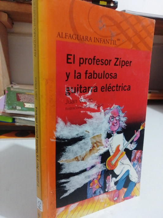 EL PROFESOR ZIPER Y LA FABULOSA GUITARRA ELÉCTRICA POR JUAN VILLORO USADO INFANTIL JUAREZ