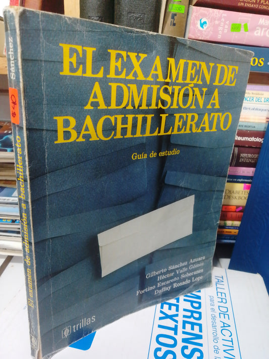 EL EXAMEN DE ADMISION A BACHILLERATO GUIA DE ESTUDIO USADO EDUCACION JUAREZ