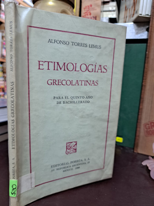 ETIMOLOGÍAS GRECOLATINAS ALFONSO TORRES LEMUS USADO EDUCACIÓN LITERARIO 305