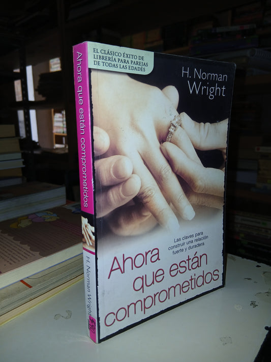 AHORA QUE ESTÁN COMPROMETIDOS POR H. NORMAN WRIGHT USADO SUPERACIÓN PERSONAL LITERARIO 207