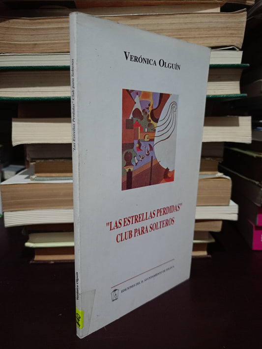 "LAS ESTRELLAS PERDIDAS" CLUB PARA SOLTEROS POR VERÓNICA OLGUÍN USADO NOVELA LITERARIO 305