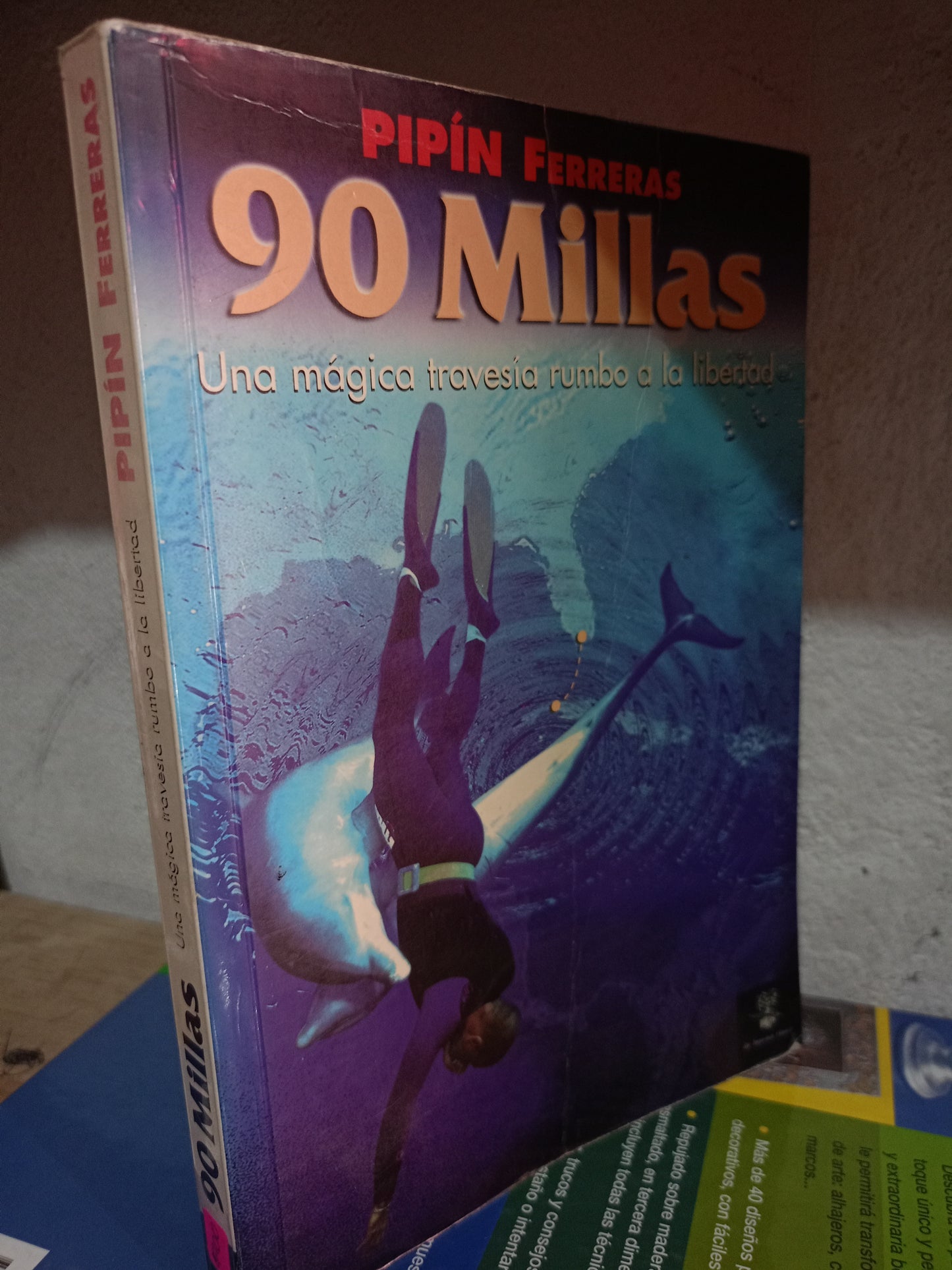 90 MILLAS UNA MAGIA TRAVESIA  RUMBO A LA LIBERTAD POR PIPIN  FERRRAS USADO NOVELA LITERARIO 305