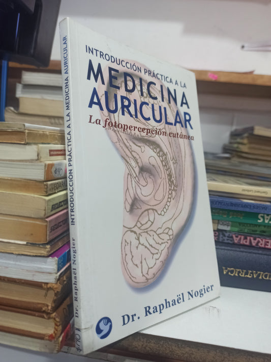 INTRODUCCION PRACTICA A LA MEDICINA AURICULAR POR RAPHAEL NOGIER USADO SALUD JUÁREZ