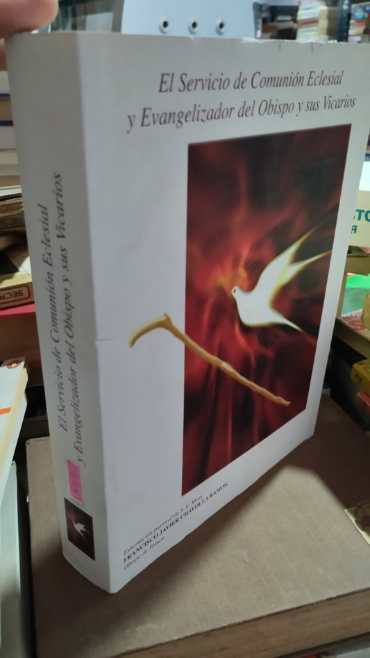 EL SERVICIO DE COMUNION ECLESIAL Y EVANGELIZADOR DEL OBISPO Y SUS VICARIOS POR FRANCISCO JAVIER CHAVOLLA RAMOS LIBRO USADO RELIGION ALDAMA