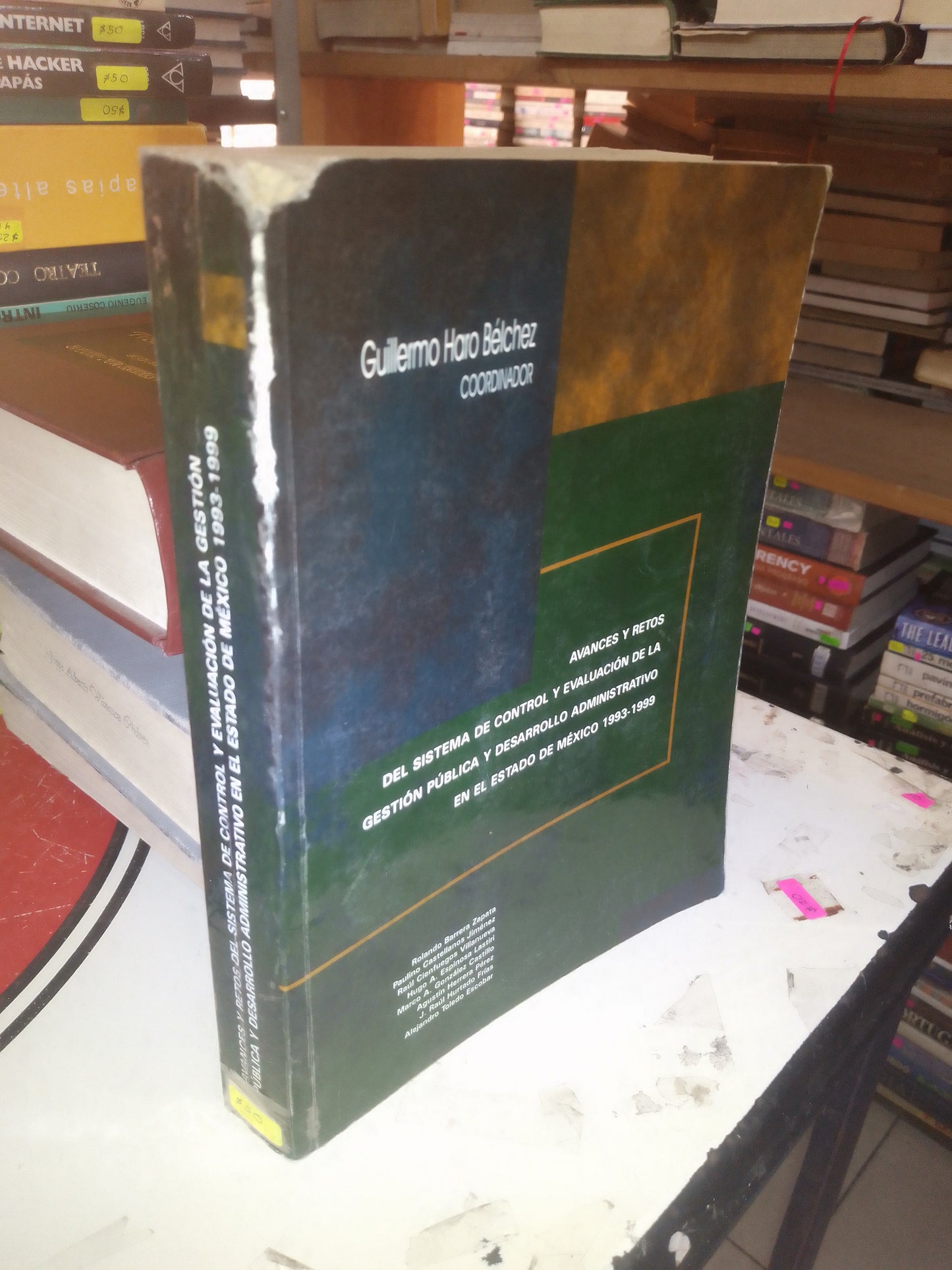 AVANCES Y RETOS DEL SISTEMA DE CONTROL Y EVALUACIÓN DE LA GESTIÓN PÚBLICA Y DESARROLLO ADMINISTRATIVO EN EL ESTADO DE MÉXICO 1993-1999 COORDINADO POR GUILLERMO HARO BÉLCHEZ USADO ADMINISTRACIÓN LITERARIO 207