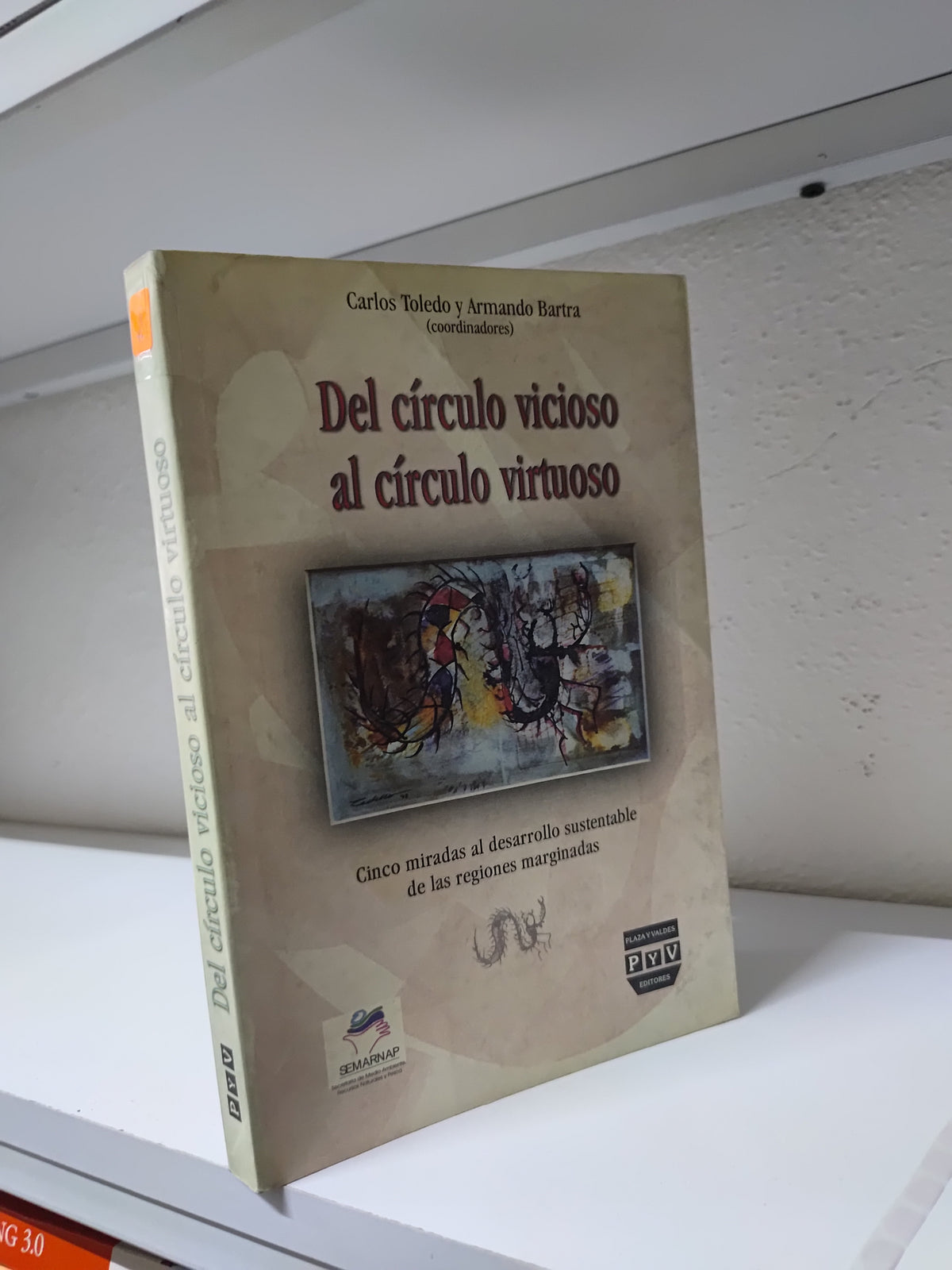 DEL CIRCULO VICIOSO AL CIRCULO VIRUOSO POR CARLOS TOLEDO Y ARMANDO BARTRA USADO SOCIOLOGIA JUAREZ 515