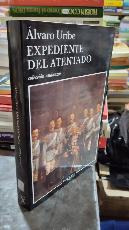 EXPEDIENTE DEL ATENTADO POR ALVARO URIBE LIBRO USADO NOVELAS ALDAMA