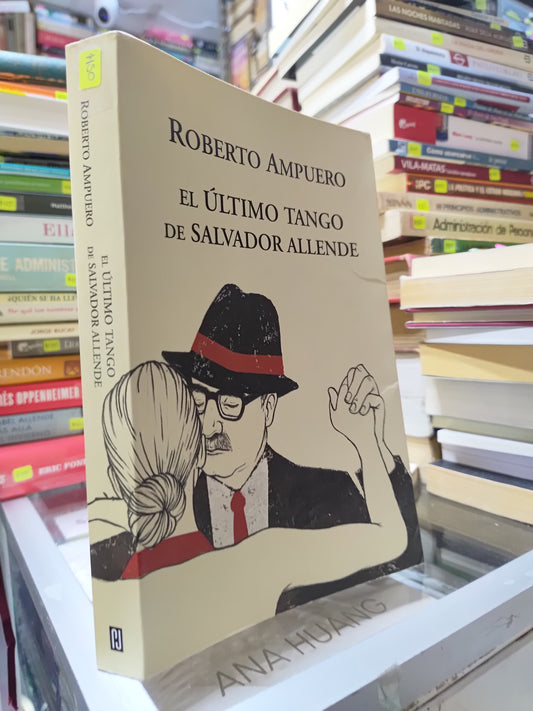 EL ULTIMO TANGO DE SALVADOR ALLENDE POR ROBERTO AMPUERO USADO NOVELAS JUAREZ 507