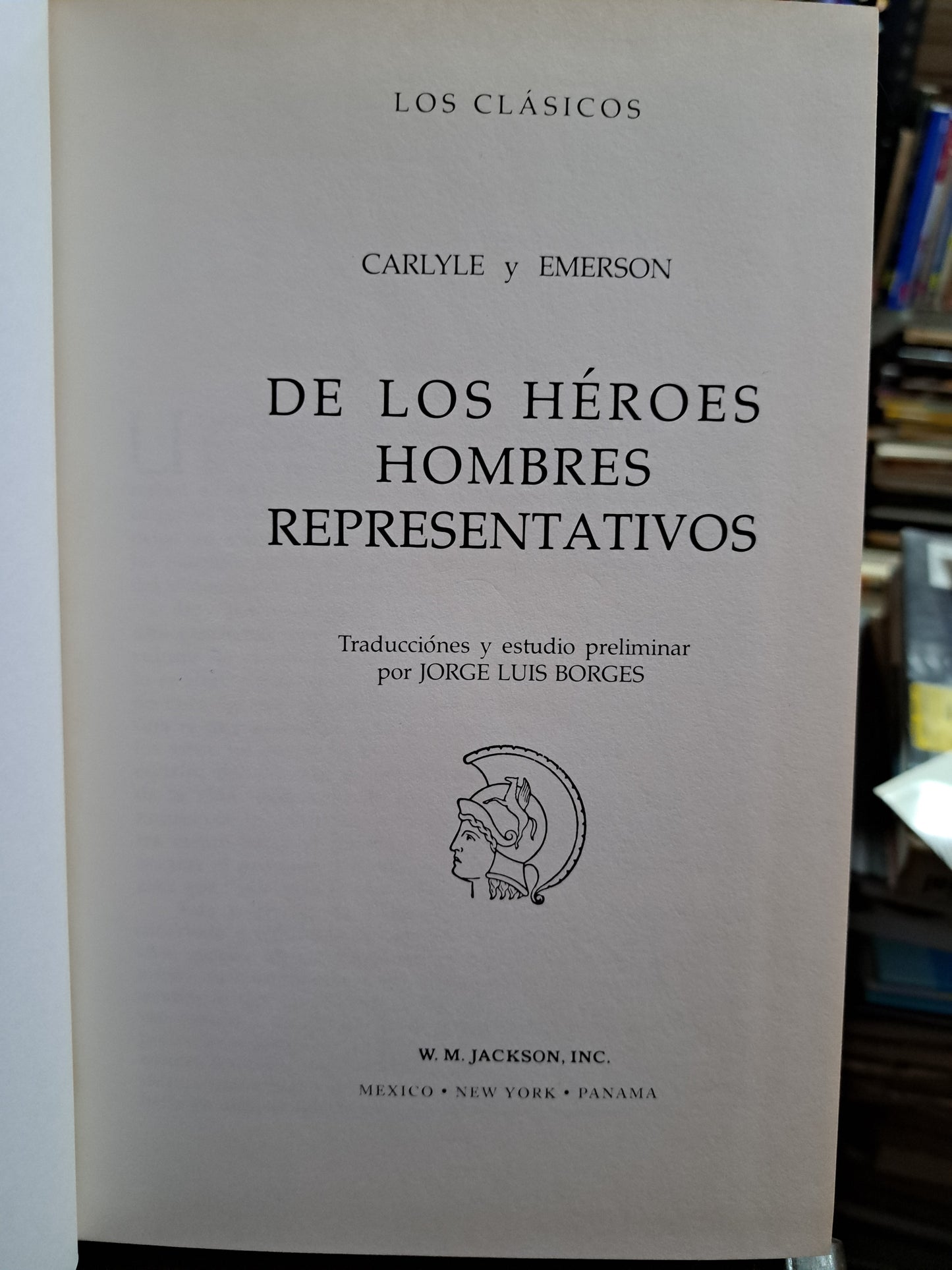 LOS CLASICOS DE LOS HEROES HOMBRES REPRESENTATIVOS CARLYLE Y EMERSON USADO NOVELA ALDAMA